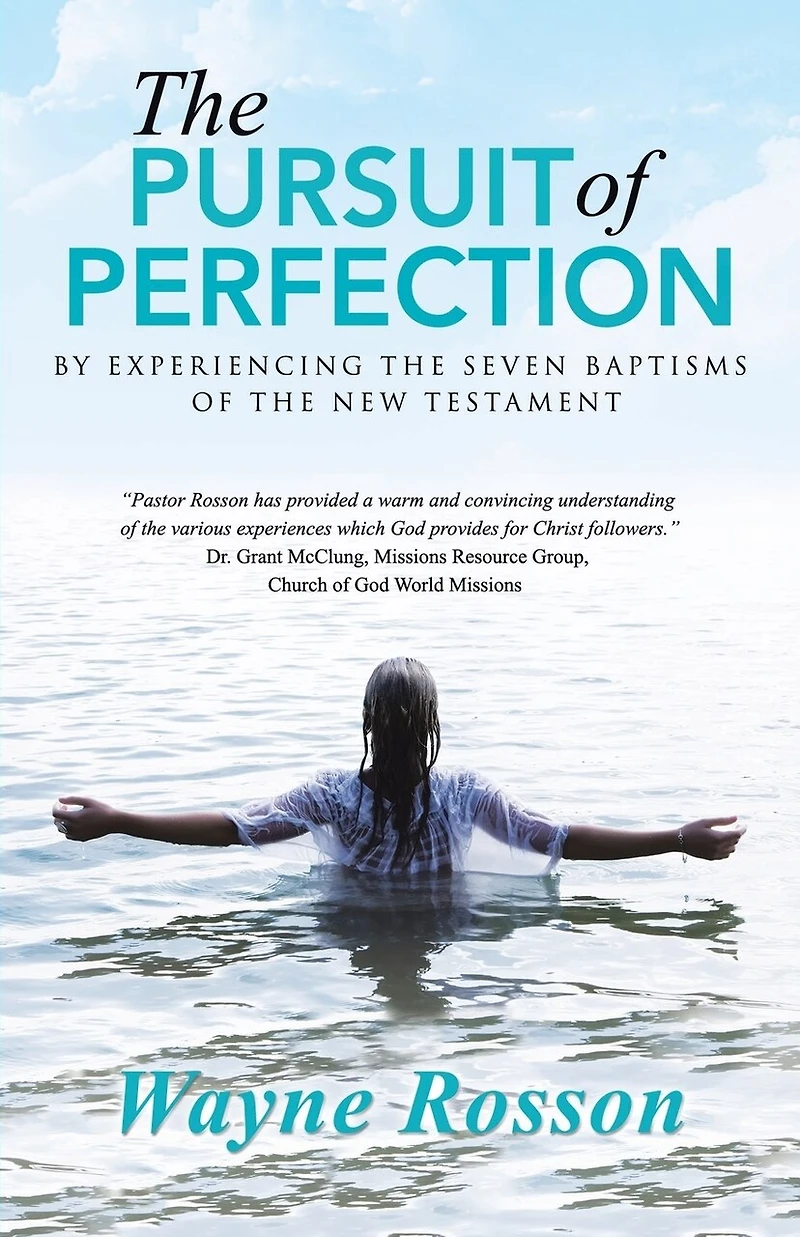 the Pursuit of Perfection: By Experiencing Seven Baptisms New Testament