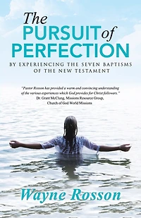 the Pursuit of Perfection: By Experiencing Seven Baptisms New Testament
