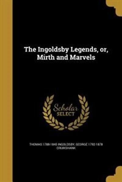 The Ingoldsby Legends, or