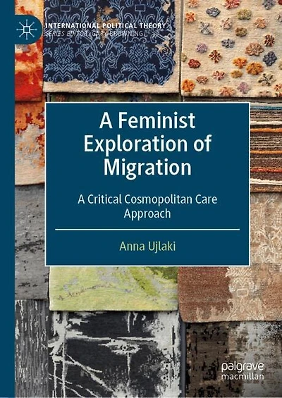 A Feminist Exploration of Migration: Critical Cosmopolitan Care Approach