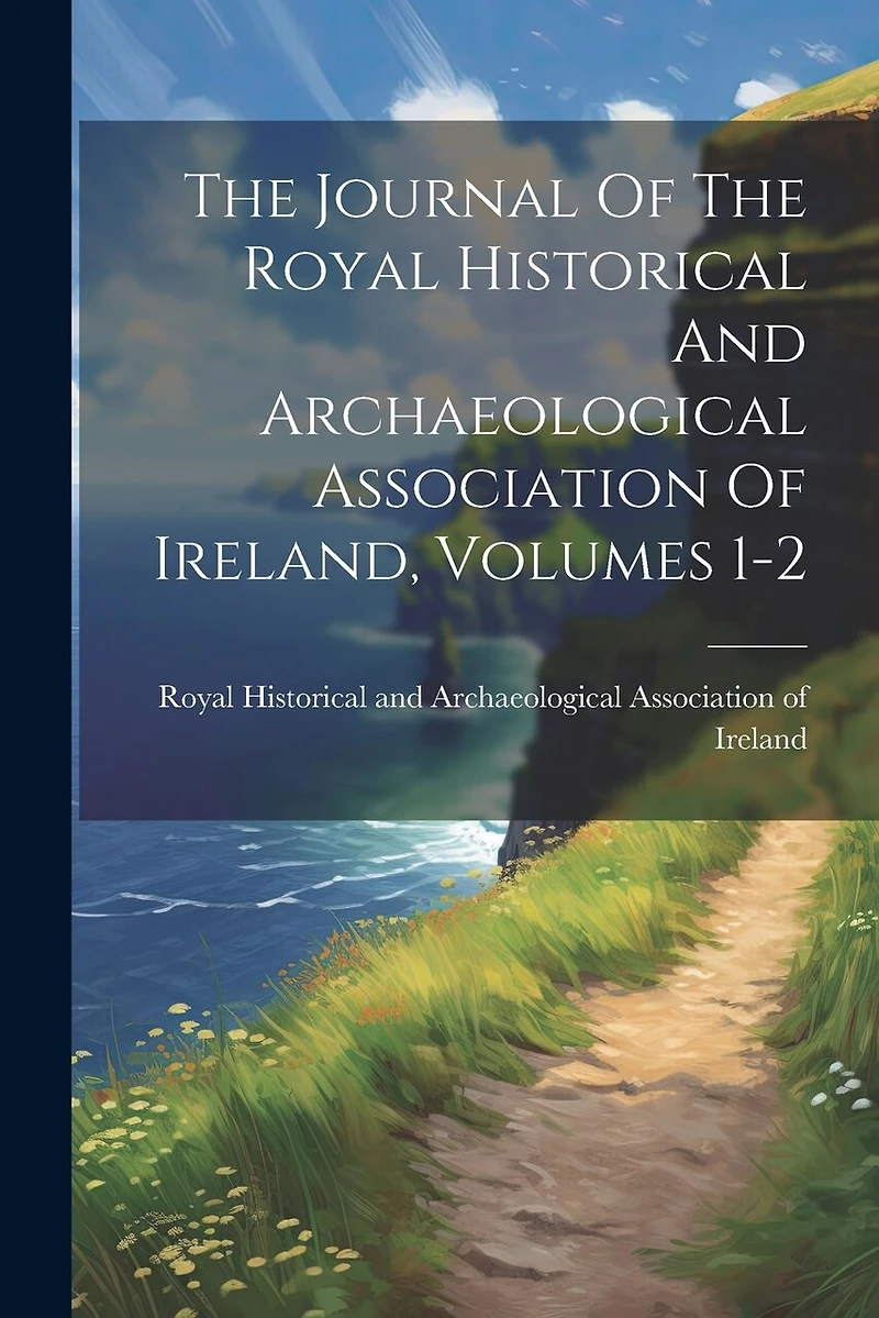 The Journal Of The Royal Historical And Archaeological Association Of Ireland