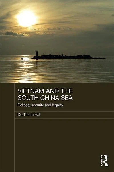 Vietnam And The South China Sea: Politics, Security Legality