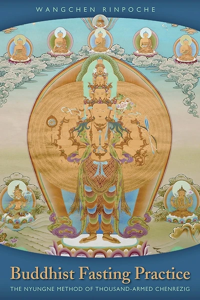 Buddhist Fasting Practice: The Nyungne Method Of Thousand-armed Chenrezig