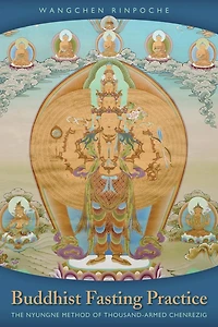 Buddhist Fasting Practice: The Nyungne Method Of Thousand-armed Chenrezig