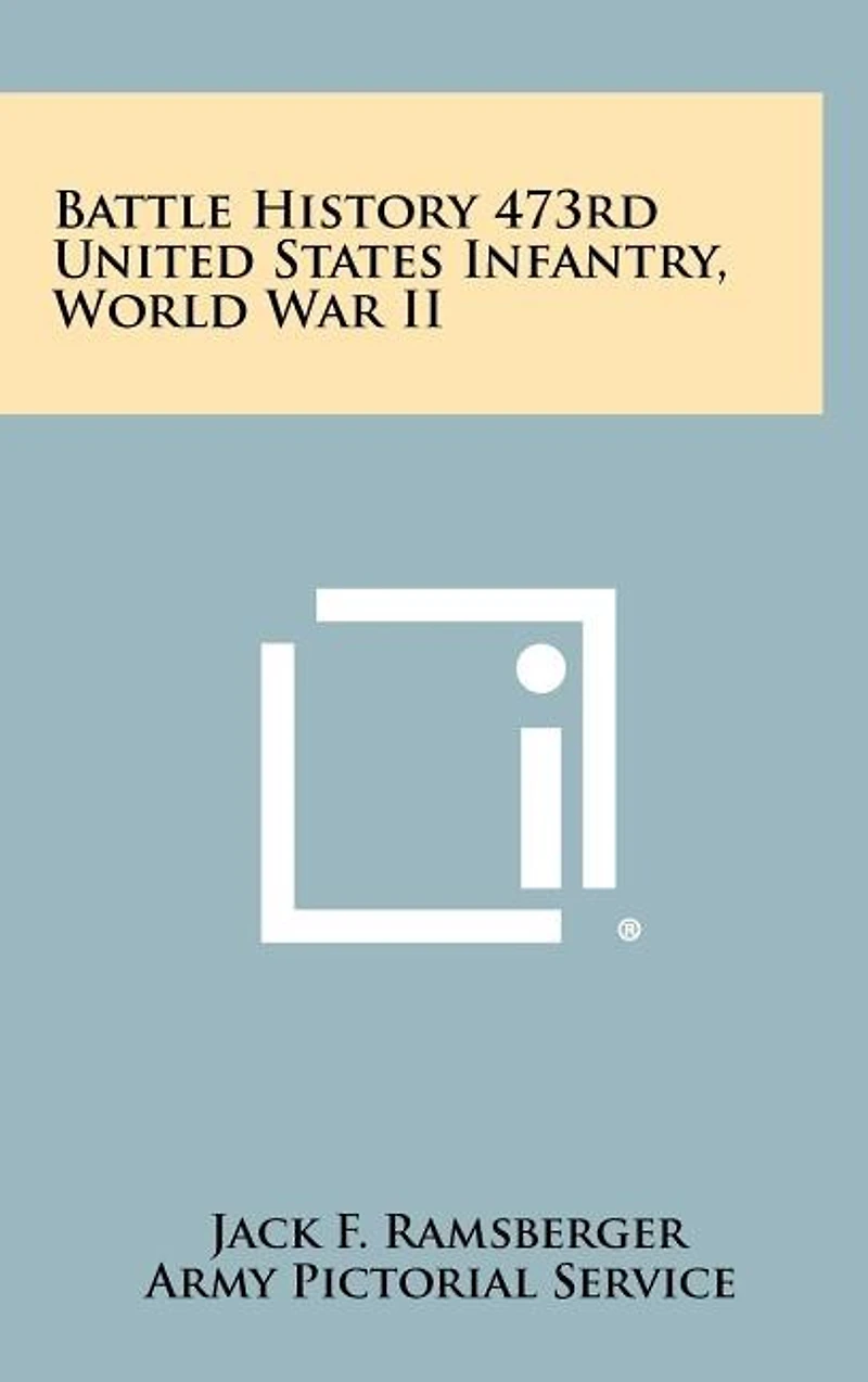 Battle History 473rd United States Infantry, World War Ii