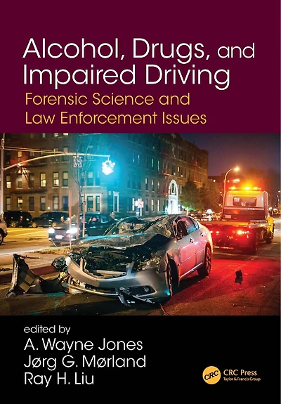 Alcohol, Drugs, and Impaired Driving: Forensic Science Law Enforcement Issues