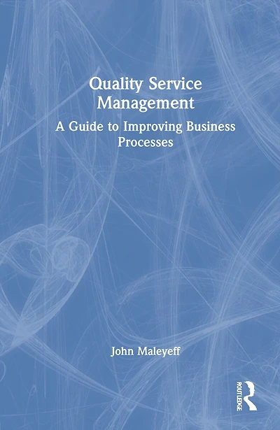 Quality Service Management: A Guide To Improving Business Processes