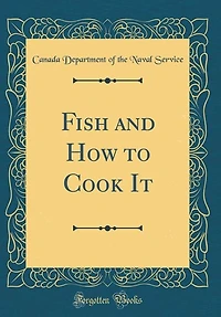 Fish and How to Cook It (Classic Reprint)