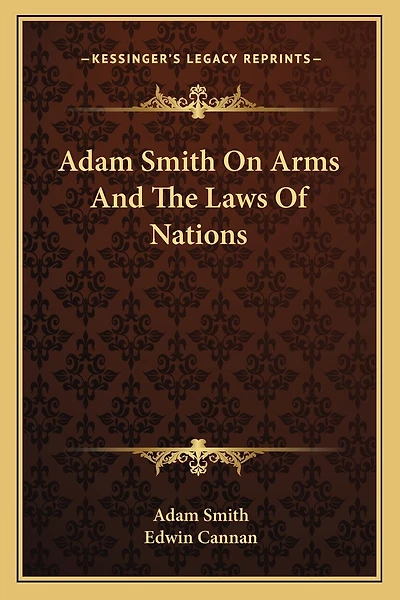 Adam Smith On Arms And The Laws Of Nations