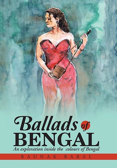 Ballads of Bengal: An Exploration Inside the Various Colors Bengal