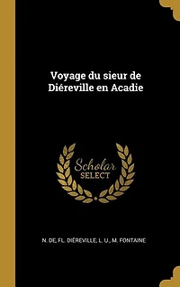 Voyage du sieur de Diéreville en Acadie