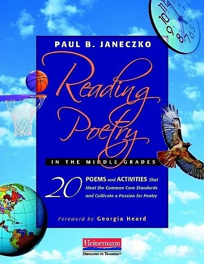 Reading Poetry in the Middle Grades: 20 Poems and Activities That Meet the Common Core Standards and Cultivate a Pass Ion for Poetry