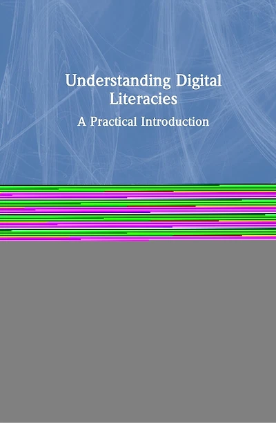 Understanding Digital Literacies: a practical introduction