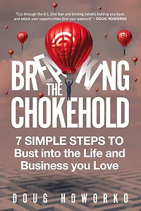 Breaking the Chokehold: 7 Simple Steps to Bust Into the Life and Business You Love