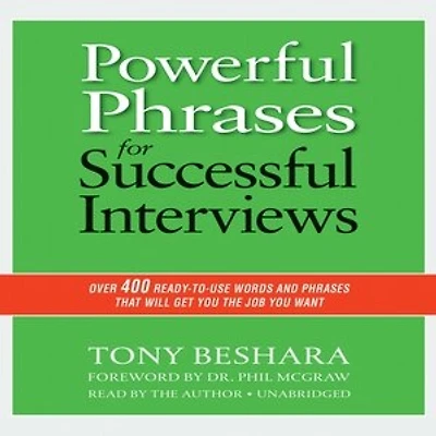 Powerful Phrases for Successful Interviews: Over 400 Ready-to-Use Words and That Will Get You the Job Want