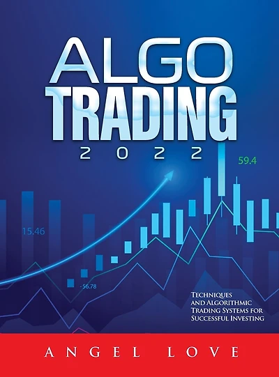Algo Trading 2022: Techniques and Algorithmic Trading Systems for Successful Investing