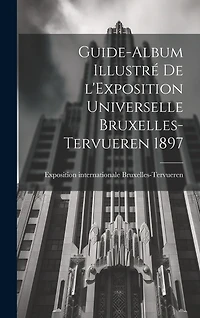 Guide-album illustré de l'Exposition universelle Bruxelles-Tervueren 1897
