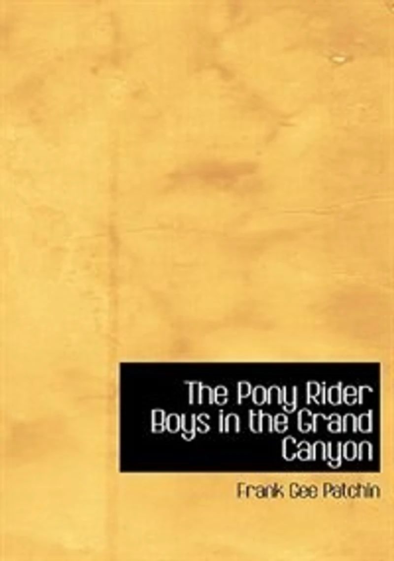 The Pony Rider Boys Grand Canyon: Mystery of Bright Angel Gulch