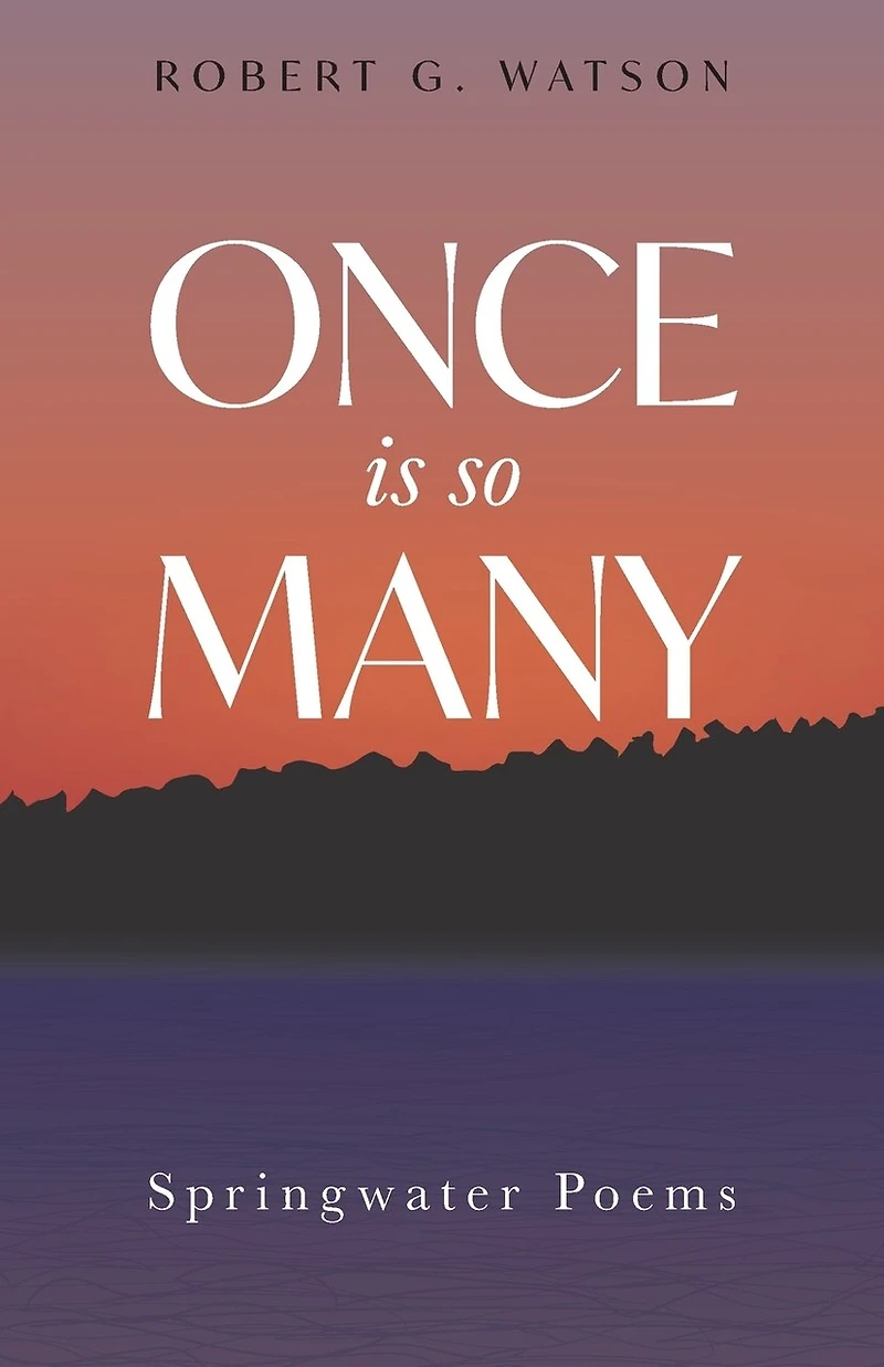 Once Is So Many: Springwater Poems