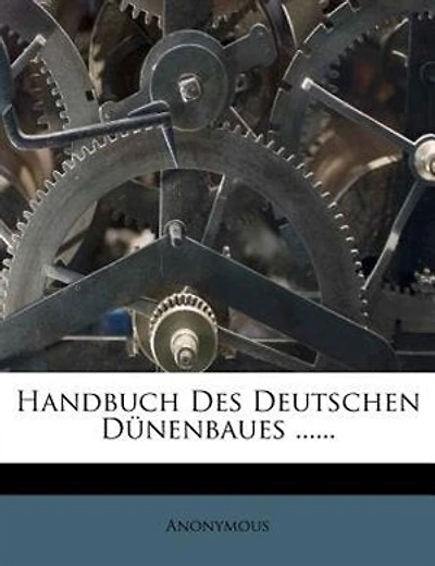 Handbuch Des Deutschen Dünenbaues ......