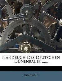 Handbuch Des Deutschen Dünenbaues ......