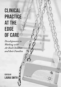 Clinical Practice at the Edge of Care: Developments Working with At-Risk Children and their Families