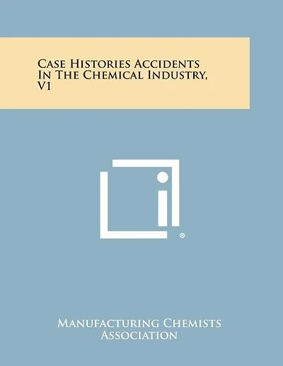Case Histories Accidents in the Chemical Industry, V1