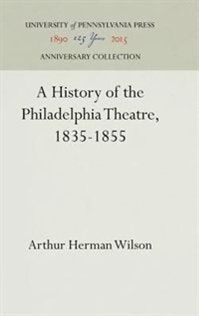 A History of the Philadelphia Theatre, 1835-1855