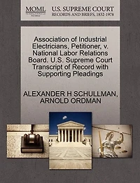 Association Of Industrial Electricians, Petitioner, V. National Labor Relations Board. U.s. Supreme Court Transcript Of Record With Supporting Pleadings
