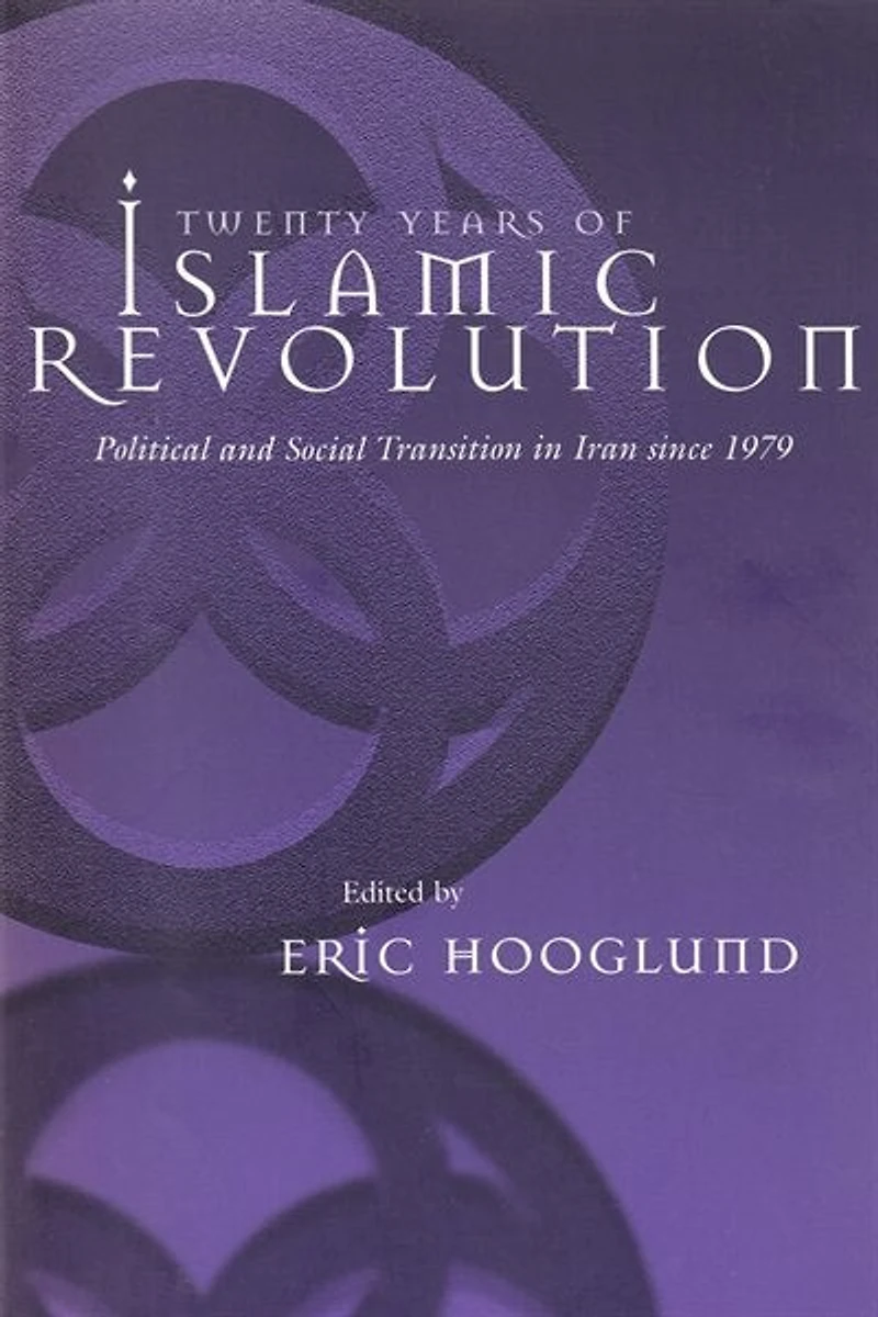 Twenty Years of Islamic Revolution: Political and Social Transition Iran since 1979
