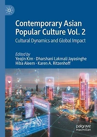 Contemporary Asian Popular Culture Vol. 2: Cultural Dynamics and Global Impact