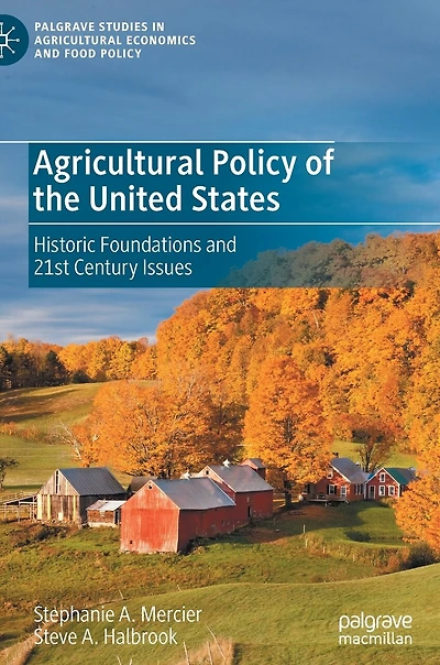 Agricultural Policy of the United States: Historic Foundations and 21st Century Issues
