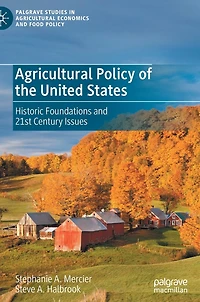 Agricultural Policy of the United States: Historic Foundations and 21st Century Issues