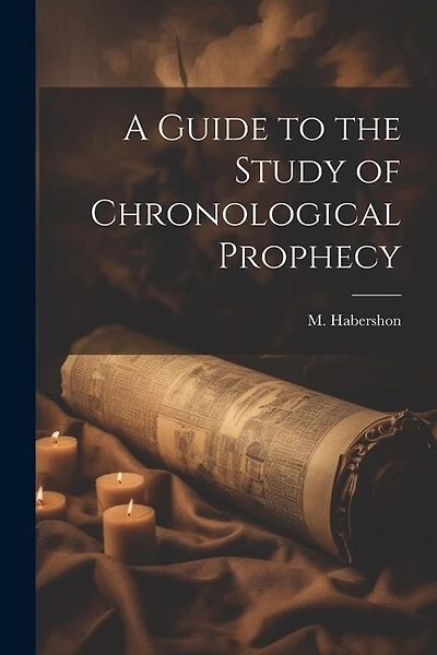 A Guide to the Study of Chronological Prophecy