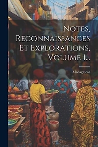 Notes, Reconnaissances Et Explorations