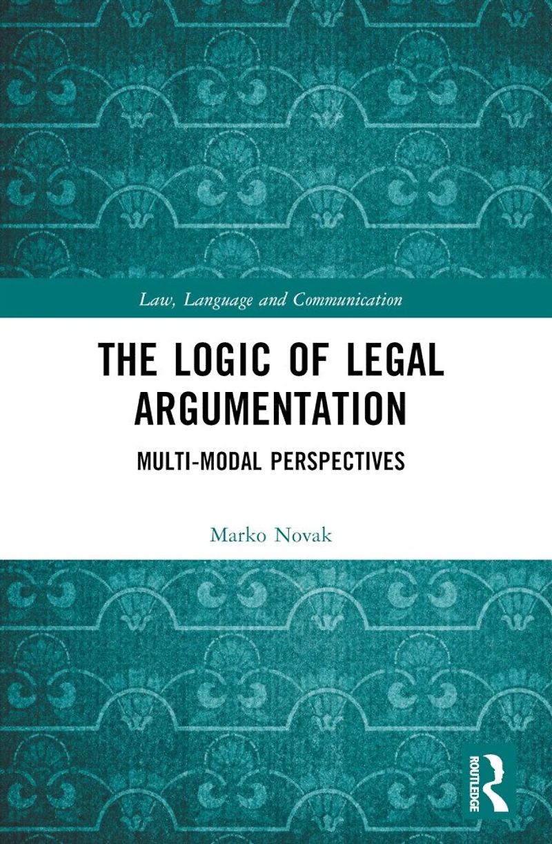The Logic of Legal Argumentation: Multi-Modal Perspectives