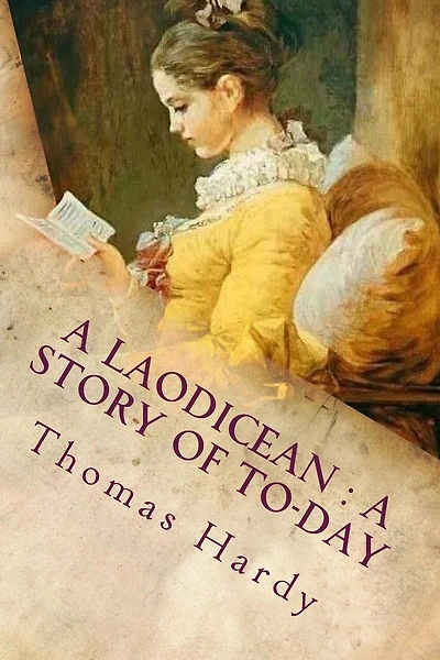 A Laodicean: A Story Of To-day
