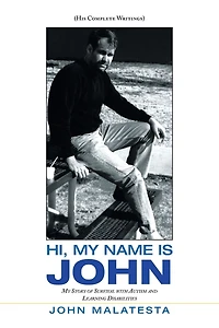 Hi, My Name Is John: Story Of Survival With Autism And Learning Disabilities