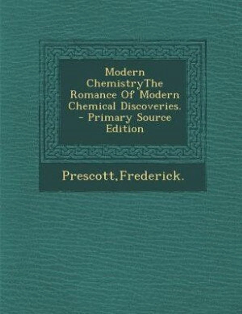 Modern ChemistryThe Romance Of Chemical Discoveries