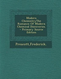 Modern ChemistryThe Romance Of Chemical Discoveries