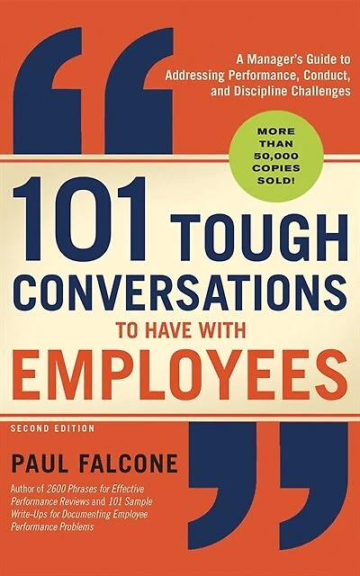 101 Tough Conversations To Have With Employees: A Manager's Guide To Addressing Performance, Conduct
