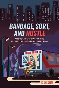 Bandage, Sort, And Hustle: Ambulance Crews On The Front Lines Of Urban Suffering