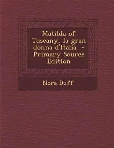 Matilda of Tuscany, la gran donna d'Italia