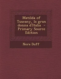 Matilda of Tuscany, la gran donna d'Italia