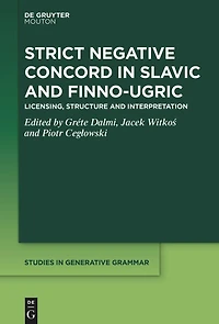Strict Negative Concord in Slavic and Finno-Ugric: Licensing, Structure and Interpretation