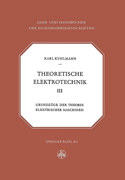Theoretische Elektrotechnik: Grundzüge der Theorie elektrischer Maschinen
