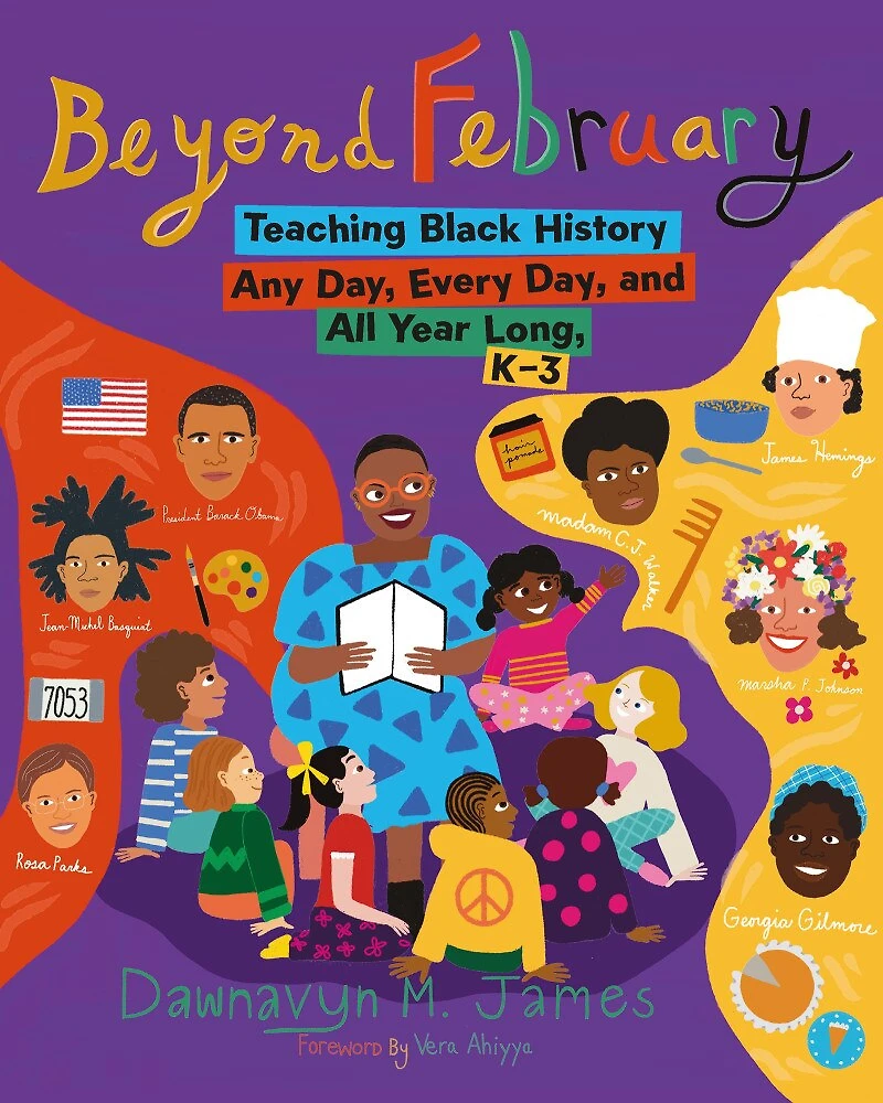 Beyond February: Teaching Black History Any Day, Every and All Year Long, K-3
