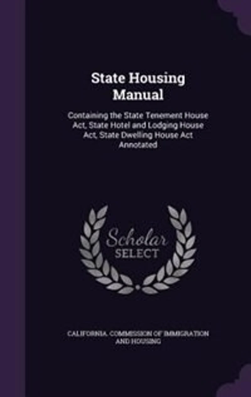 State Housing Manual: Containing the Tenement House Act, Hotel and Lodging Dwelling Ac