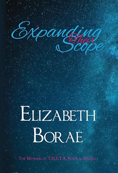 Expanding Their Scope: The Women of T.H.E.T.A. Book 1: Abigail