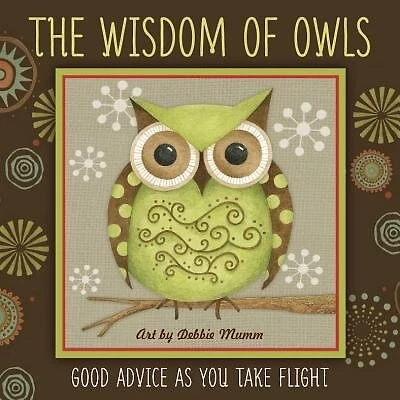 The Wisdom of Owls: Good Advice As You Take Flight